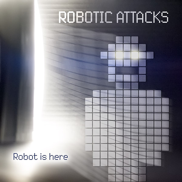 Robotic attacks - Robot is here