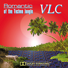 VLC - Romantic of Techno Jungle